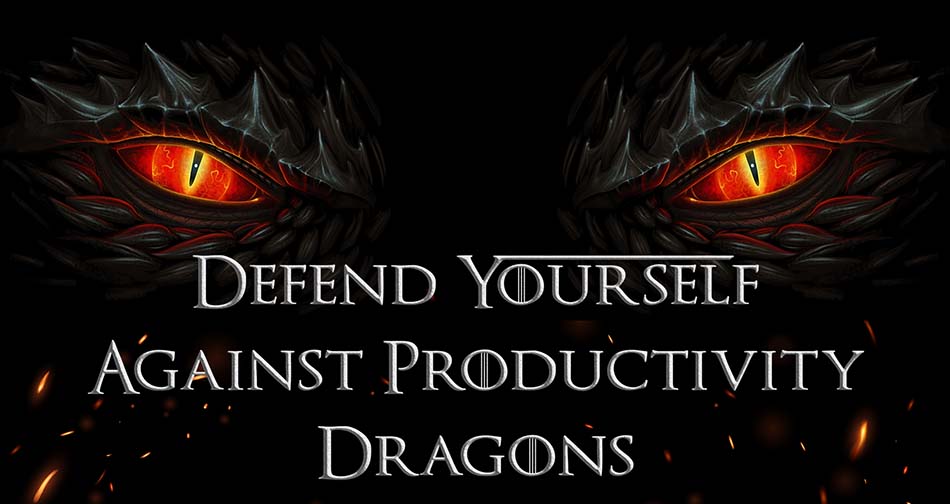 Defend Yourself Against Productivity Dragons