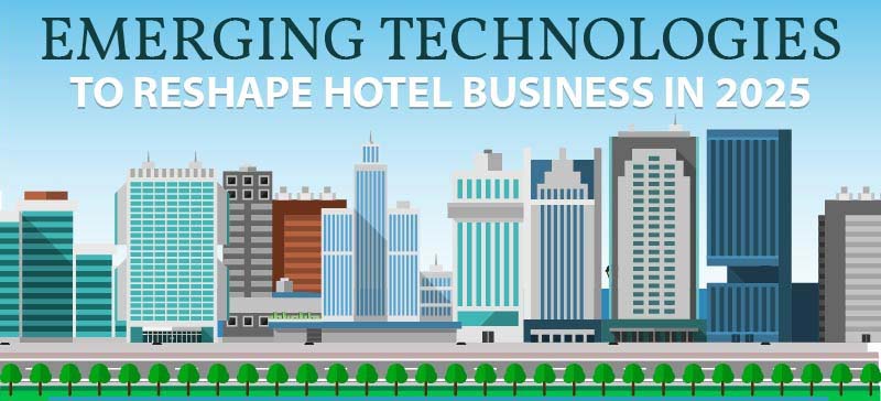 Emerging Technology to Reshape Hotel Business in 2025