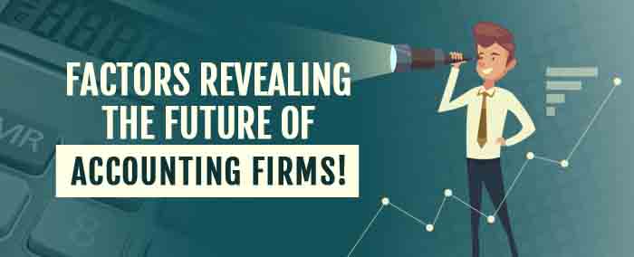 Factors Revealing the Future of Accounting Firms