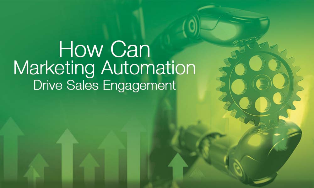 How Can Marketing Automation Drive Sales Engagement?