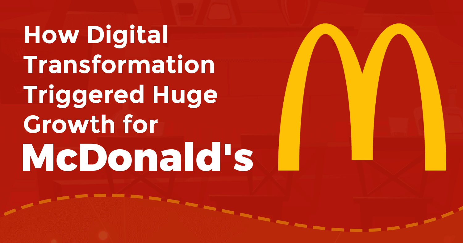 McDonald’s Digital Transformation and Why We’re All Lovin’ It