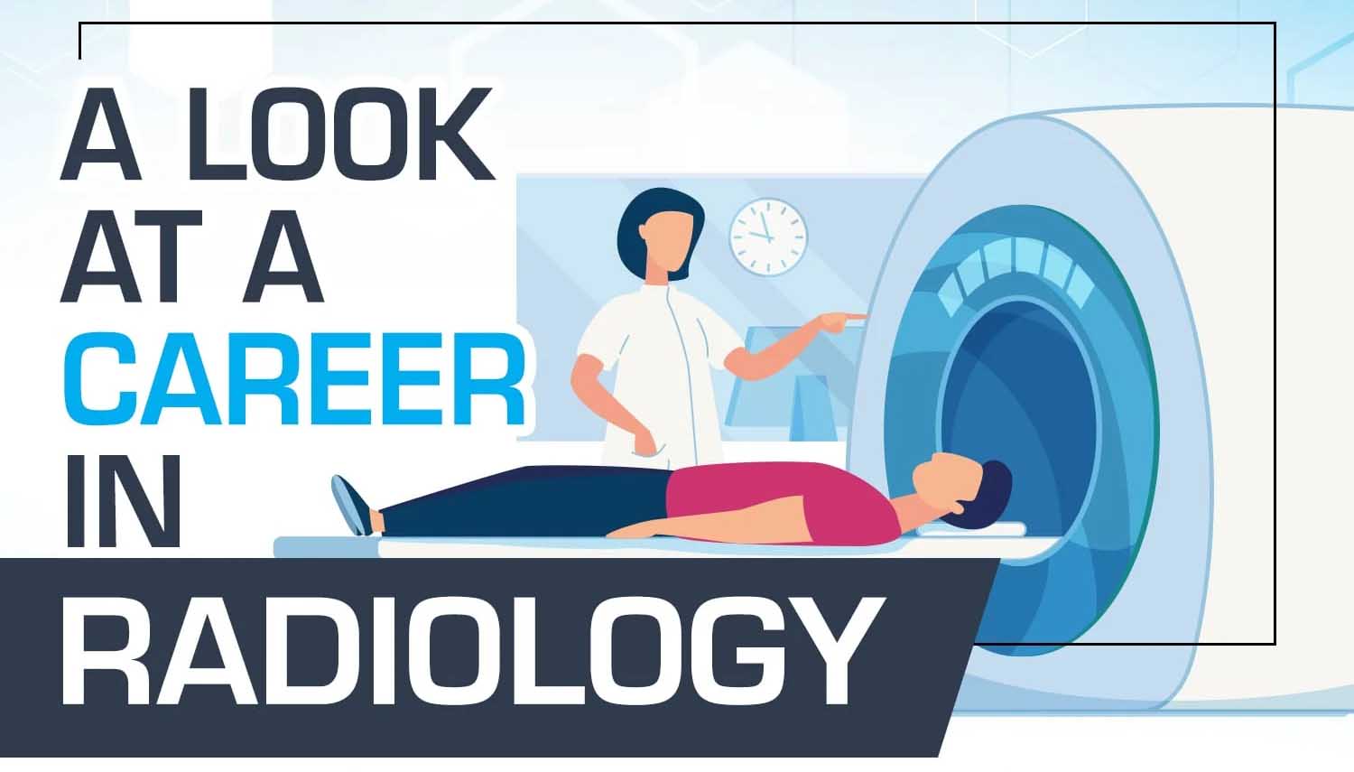 A Look at a Career in Radiology