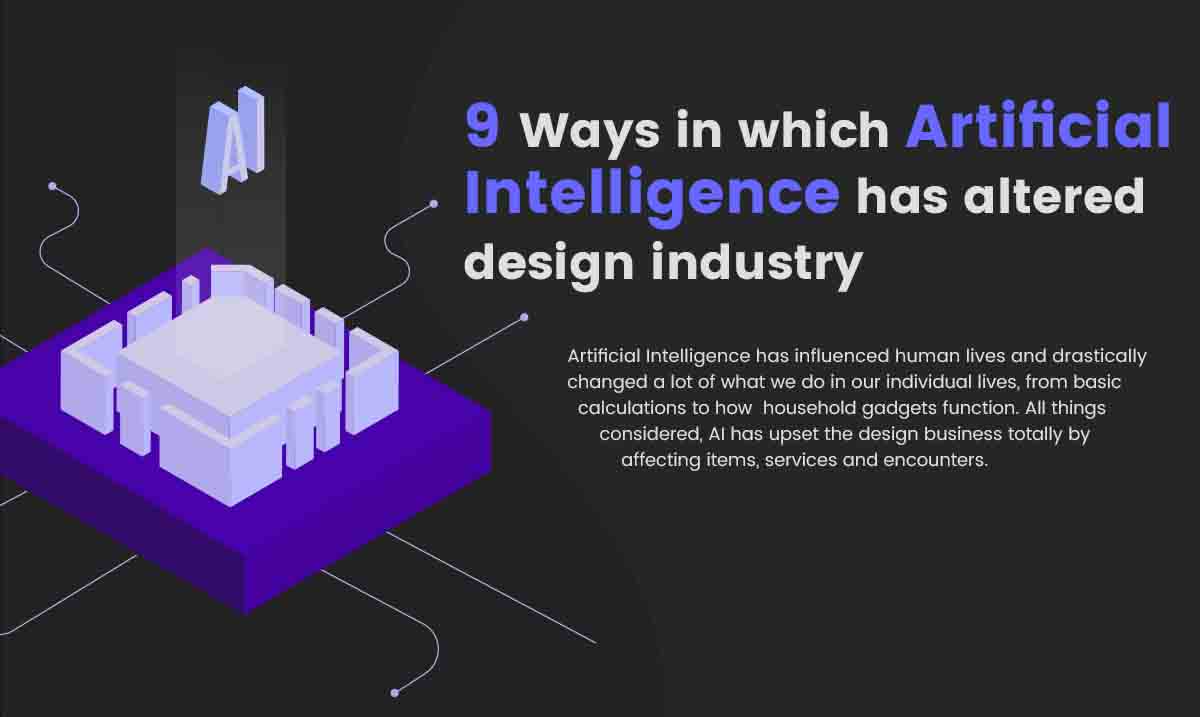 9 Ways in Which Artificial Intelligence Has Altered Design Industry