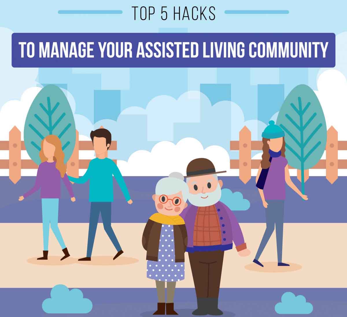 Top 5 Hacks to Manage Your Assisted Living Community