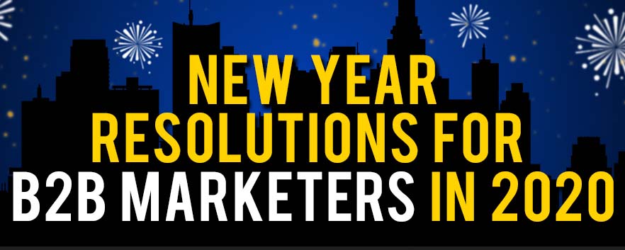 New Year Resolutions for B2B Marketers in 2020