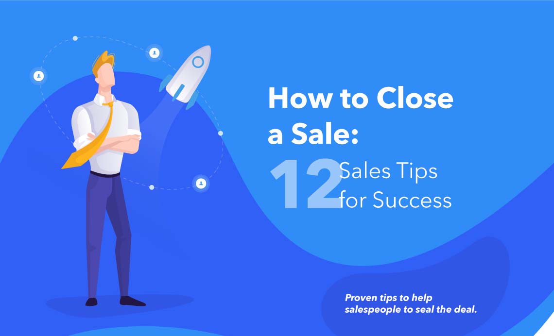 How to Close a Sale: 12 Sales Tips for Success