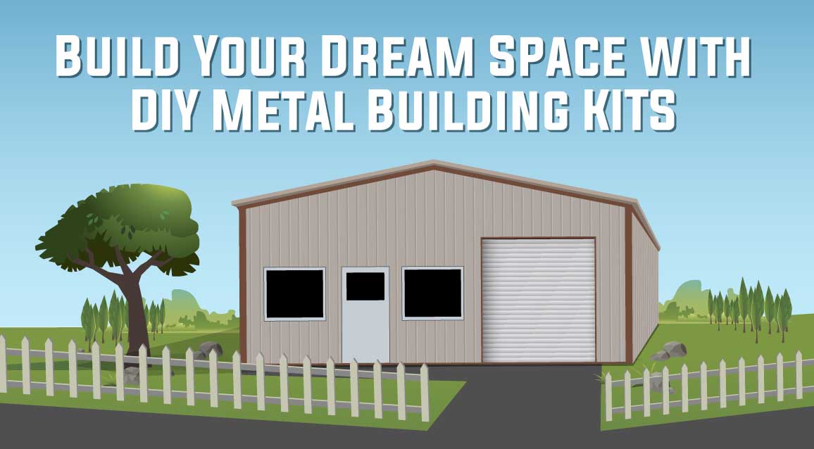 Build Your Dream Space with DIY Metal Building Kits