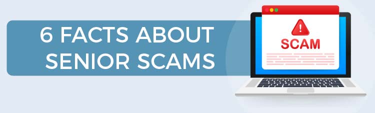 6 Facts About Senior Scams