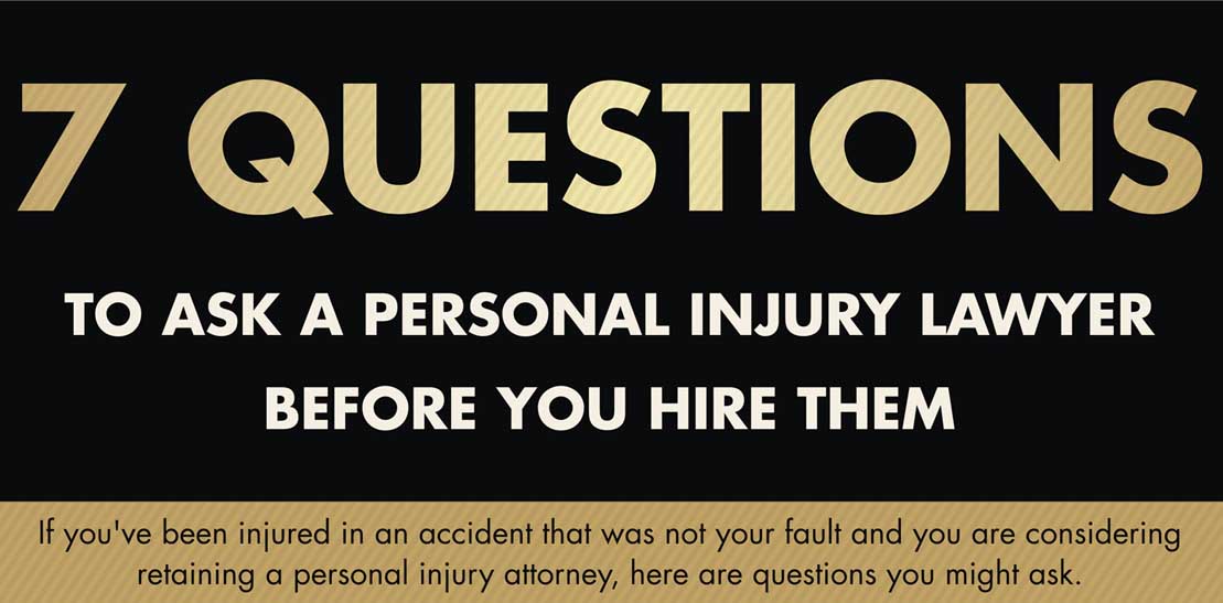 7 Questions to Ask Before You Hire a Personal Injury Attorney