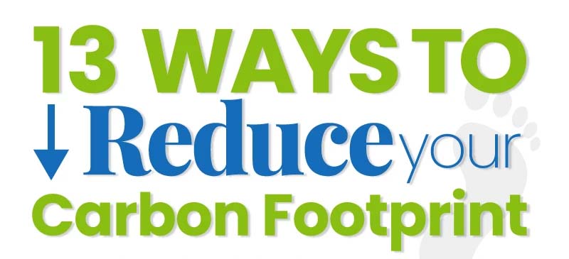 13 Ways To Reduce Your Carbon Footprint