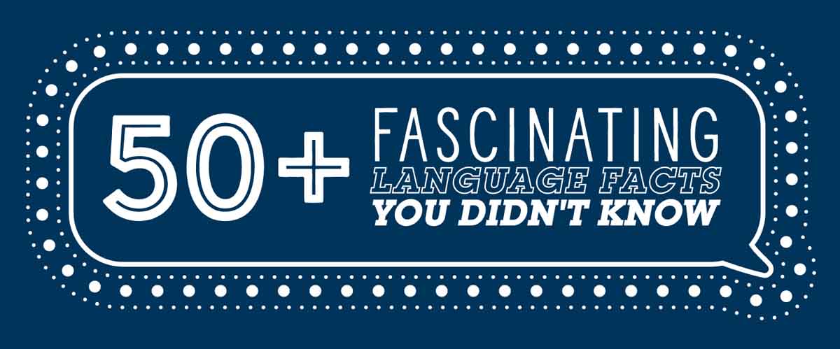 50+ Fascinating Language Facts You Didn’t Know