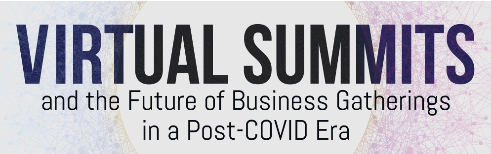 Virtual Summits and the Future of Business Gatherings in a Post-COVID Era