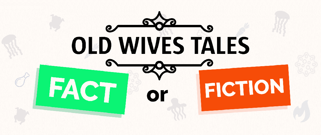 Old Wives Tales: Fact or Fiction?