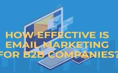 How Effective is Email Marketing for B2B Companies