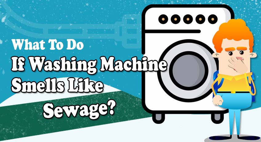Ways to Eliminate Sewage Smell in Washing Machine [Infographic]