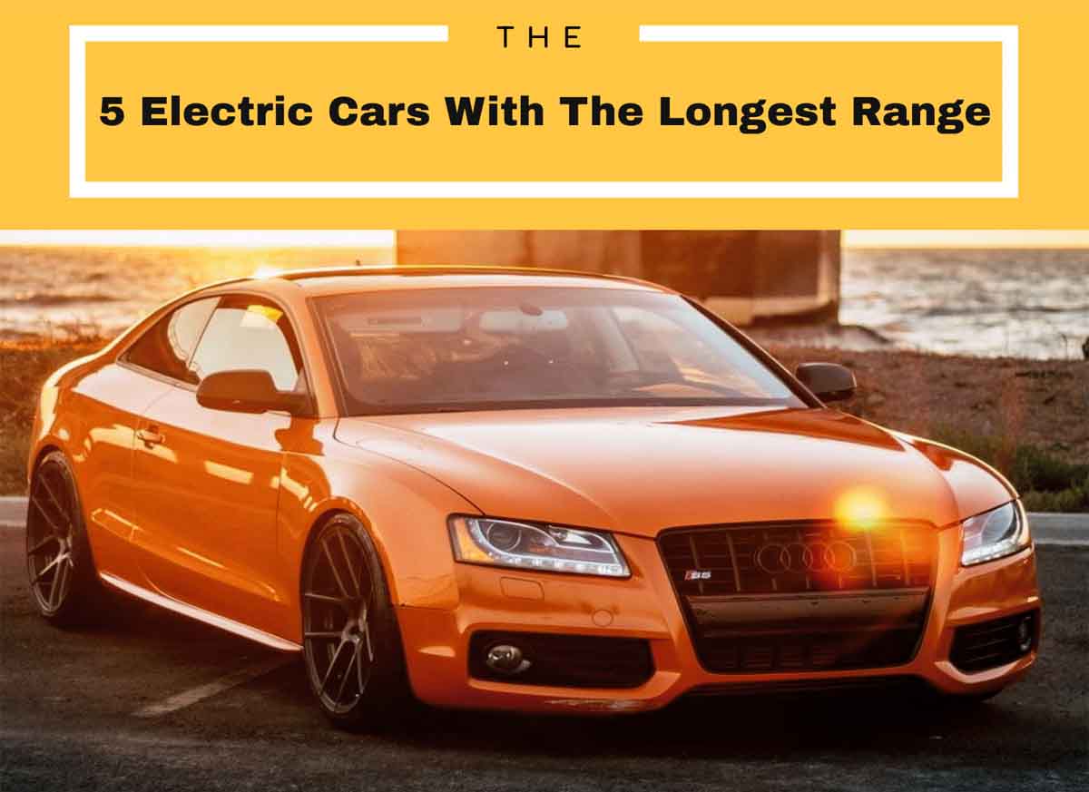 The 5 Electric Cars With The Longest Range [Infographic]