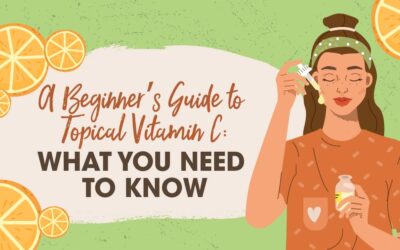 A Beginner’s Guide to Topical Vitamin C