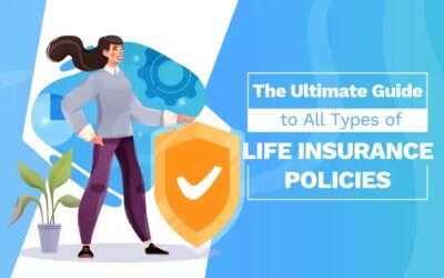 The Ultimate Guide to All Types of Life Insurance Policies