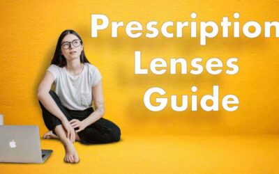 A Guide To Selecting the Best Prescription Lenses for Your Needs