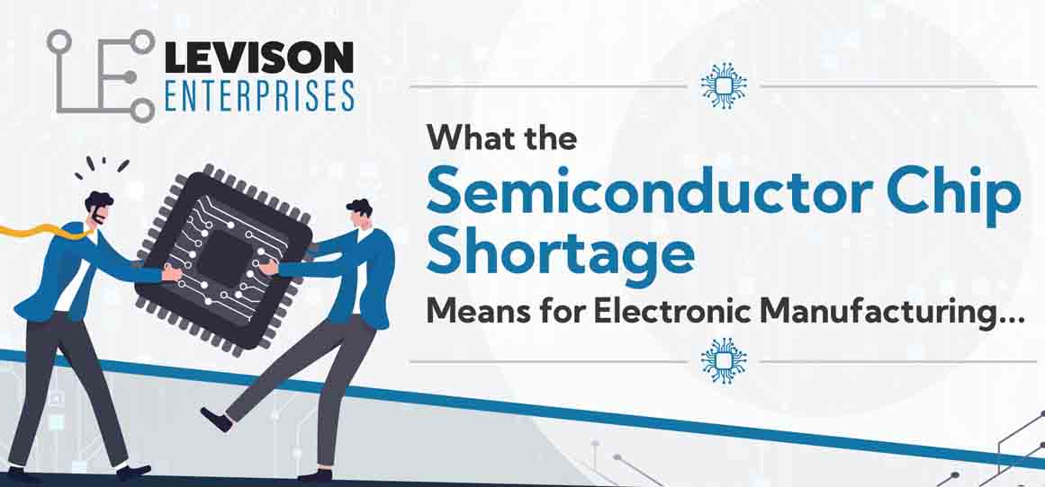 What The Semiconductor Chip Shortage Means For Electronic Manufacturing ...