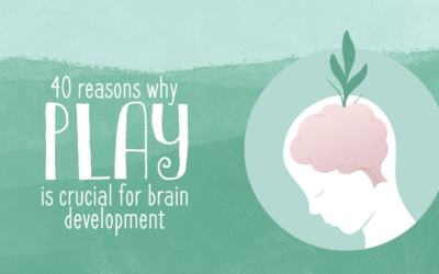 40 Reasons Why Play is Crucial for Brain Development