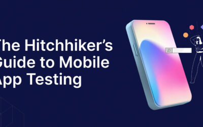 An Hitchhikers Guide to Mobile App Testing