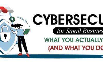 Cybersecurity For Small Business: What You Actually Need